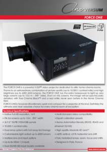 FORCE ONE  The FORCE ONE is a powerful 3-DLP® video-projector dedicated to elite home-cinema rooms. Thanks to an extraordinary combination of picture quality (up to 10,000:1 contrast ratio) and high brightness (up to 60