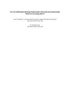 Are You Collecting Graduating Student Salary Data (and more importantly) What Are You Doing with it? Jose A. Grimaldo, Jr., Associate Director Center for Logistics Education and Research University of North Texas, USA M.