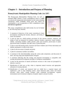 Juniata County Comprehensive Plan  Chapter 1 – Introduction and Purpose of Planning Pennsylvania Municipalities Planning Code (Act 247) The Pennsylvania Municipalities Planning Code, Act 247, as amended (MPC) defines a