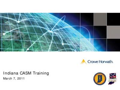 Indiana CASM Training March 7, 2011 Agenda & Training Objectives • Communication Assets Survey & Mapping (CASM) • Become familiar with CASM tool