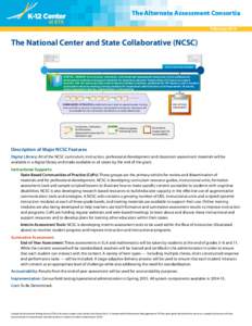 The Alternate Assessment Consortia February 2014 The National Center and State Collaborative (NCSC) One month test window DIGITAL LIBRARY of curriculum, instruction, and classroom assessment resources; online professiona