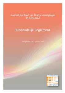 Koninklijke Bond van Oranjeverenigingen in Nederland Huishoudelijk Reglement  Vastgesteld d.d. 7 januari 2014