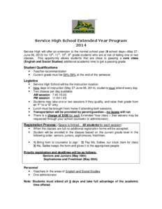 Service High School Extended Year Program 2014 Service High will offer an extension to the normal school year (9 school days—May 27June 06, 2013) for 12th, 11th, 10th, 9th grade students who are at risk of failing one 