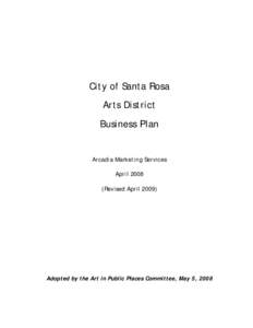 City of Santa Rosa Arts District Business Plan Arcadia Marketing Services April 2008