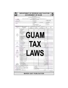 11 GCA - Finance & Taxation, Division 2 - Taxes  DEPARTMENT OF REVENUE AND TAXATION GOVERNMENT OF GUAM  MARCH 2007 PUBLICATION