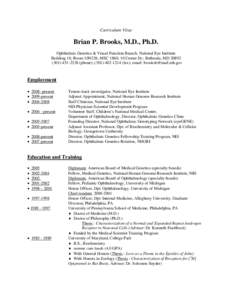 Curriculum Vitae  Brian P. Brooks, M.D., Ph.D. Ophthalmic Genetics & Visual Function Branch, National Eye Institute Building 10, Room 10N226, MSC 1860; 10 Center Dr.; Bethesda, MD[removed]2238 (phone); ([removed]-