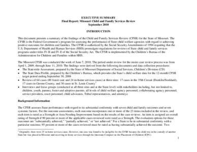 EXECUTIVE SUMMARY Final Report: Missouri Child and Family Services Review September 2010 INTRODUCTION This document presents a summary of the findings of the Child and Family Services Review (CFSR) for the State of Misso