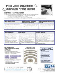 the job search beyond the expo WHERE DO I GO FROM HERE? The Expo is but ONE way to connect with employers. At the Expo, youʼll meet with organizations who: 