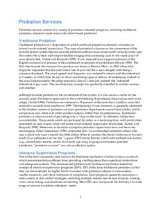 Probation Services Probation services consist of a variety of probation-oriented programs, including traditional probation, intensive supervision and school-based probation. Traditional Probation Traditional probation is