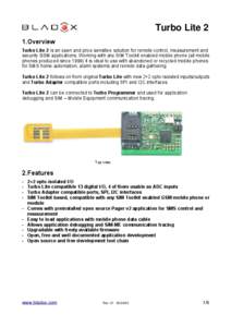 Turbo Lite 2 1.Overview Turbo Lite 2 is an open and price sensitive solution for remote control, measurement and security GSM applications. Working with any SIM Toolkit enabled mobile phone (all mobile phones produced si