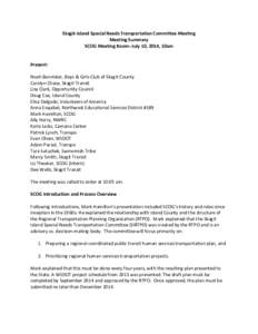 Skagit-Island Special Needs Transportation Committee Meeting Meeting Summary SCOG Meeting Room--July 10, 2014, 10am Present: Noah Bannister, Boys & Girls Club of Skagit County Carolyn Chase, Skagit Transit