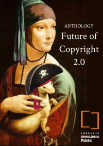 Future of Copyright 2.0 Anthology Various authors  A collection of texts from a