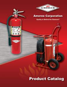 Quality is Behind the Diamond ®  WHERE TO USE Amerex manufactures an extensive variety of hand portable and wheeled fire extinguishers, both “compliance” (code required) and “specialty” types. “Specialty” t