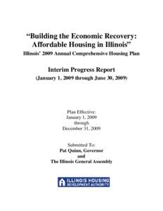 “Building the Economic Recovery: Affordable Housing in Illinois” Illinois’ 2009 Annual Comprehensive Housing Plan Interim Progress Report (January 1, 2009 through June 30, 2009)