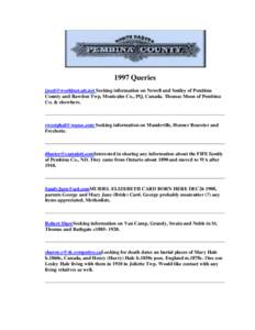 1997 Queries [removed] Seeking information on Newell and Smiley of Pembina County and Rawdon Twp, Montcalm Co., PQ, Canada. Thomas Moon of Pembina Co. & elsewhere.  [removed] Seeking information on