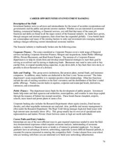 CAREER OPPORTUNITIES IN INVESTMENT BANKING Description of the Field Investment bankers serve as advisors and intermediaries for the issuer of securities (corporations and governments) and the public and private investor 