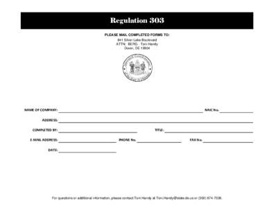 Regulation 303 PLEASE MAIL COMPLETED FORMS TO: 841 Silver Lake Boulevard ATTN: BERG - Toni Handy Dover, DE 19904