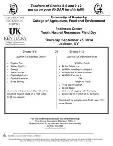 Teachers of Grades 5-6 and 9-12 put us on your RADAR for this fall!! University of Kentucky College of Agriculture, Food and Environment Robinson Center Youth Natural Resources Field Day