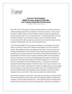 Innovent Technologies: SMED Success Supports High Mix, Low Volume Production Environment A GBMP Client Case Study  Since 1991 Innovent Technologies, of Peabody, Massachusetts has manufactured customized