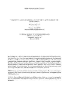 NBER WORKING PAPER SERIES  WHAT DO WE KNOW ABOUT EVOLUTION OF TOP WEALTH SHARES IN THE UNITED STATES? Wojciech Kopczuk Working Paper 20734