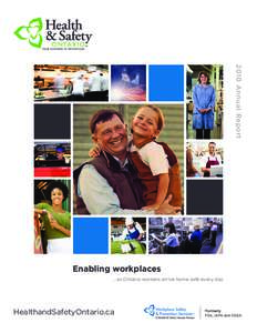 2010 Annual Report  Enabling workplaces ...so Ontario workers arrive home safe every day  HealthandSafetyOntario.ca