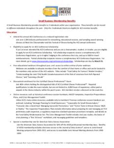 Small Business Membership Benefits A Small Business Membership provides benefits to 3 individuals within your organization. These benefits can be moved to different individuals throughout the year. Only the 3 individuals