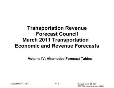 Transportation Revenue Forecast Council March 2011 Transportation Economic and Revenue Forecasts Volume IV: Alternative Forecast Tables