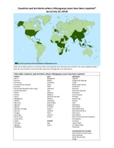 Countries and territories where chikungunya cases have been reported* (as of July 22, 2014) *Does not include countries or territories where only imported cases have been documented. This map is updated weekly if there a