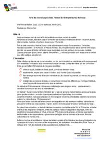 BUSINESS AS AN AGENT OF WORLD BENEFIT, Enquête	
  mondiale	
    Terre des nouveaux possibles, Festival de l’Entrepreneuriat, Mulhouse Interview de Martine Zussy, CCI de Mulhouse, février 2013, Réalisée par Etienn