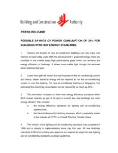 PRESS RELEASE POSSIBLE SAVINGS OF POWER CONSUMPTION OF 24% FOR BUILDINGS WITH NEW ENERGY STANDARDS 1.  Owners and tenants of new air-conditioned buildings can now enjoy cool