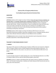 Delaware Office of EMS EMS Destination Policy for Free Standing EDs Delaware Office of Emergency Medical Services Free Standing Emergency Department Destination Policy DISPOSITION