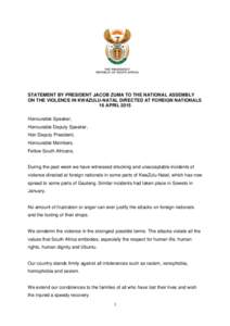 STATEMENT BY PRESIDENT JACOB ZUMA TO THE NATIONAL ASSEMBLY ON THE VIOLENCE IN KWAZULU-NATAL DIRECTED AT FOREIGN NATIONALS 16 APRIL 2015 Honourable Speaker, Honourable Deputy Speaker, Hon Deputy President,