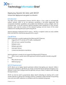 TechnologyInformationBrief Deploying XipLink XA Units with WCCP Virtual inline deployment alongside Cisco Routers Introduction The Web Cache Communication Protocol (WCCP) allows a Cisco router to automatically
