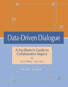 Data-Driven Dialogue: A Facilitator’s Guide to Collaborative Inquiry By Bruce Wellman and Laura Lipton  Study Guide