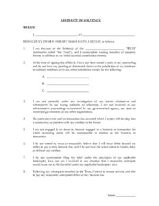 AFFIDAVIT OF SOLVENCY BELIZE I, ___________________________, of __________________________________ BEING DULY SWORN HEREBY MAKE OATH AND SAY as follows: 1.