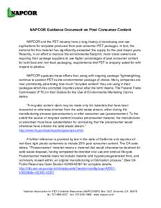   NAPCOR Guidance Document on Post Consumer Content NAPCOR and the PET industry have a long history of developing end-use applications for recyclate produced from post consumer PET packages. In fact, the demand for thi