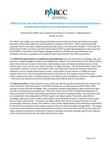 PARCC COLLEGE- AND CAREER-READY DETERMINATION POLICY IN ENGLISH LANGUAGE ARTS/LITERACY AND MATHEMATICS & POLICY-LEVEL PERFORMANCE LEVEL DESCRIPTORS Adopted by the PARCC Governing Board and Advisory Committee on College R