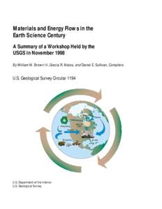 Materials and Energy Flows in the Earth Science Century A Summary of a Workshop Held by the USGS in November 1998 By William M. Brown III, Grecia R. Matos, and Daniel E. Sullivan, Compilers