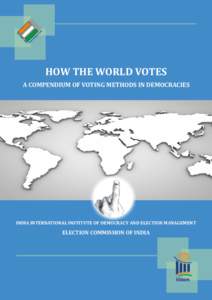 HOW	THE	WORLD	VOTES A	COMPENDIUM	OF	VOTING	METHODS	IN	DEMOCRACIES INDIA	INTERNATIONAL	INSTITUTE	OF	DEMOCRACY	AND	ELECTION	MANAGEMENT  ELECTION	COMMISSION	OF	INDIA