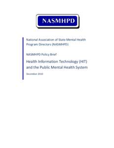 National Association of State Mental Health Program Directors (NASMHPD) NASMHPD Policy Brief Health Information Technology (HIT) and the Public Mental Health System