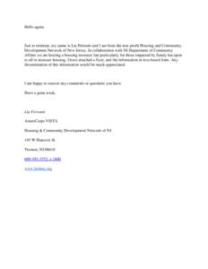 Hello again,  Just to reiterate, my name is Lia Ferrante and I am from the non-profit Housing and Community Development Network of New Jersey. In collaboration with NJ Department of Community Affairs we are hosting a hou