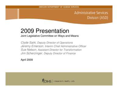 2009 Presentation Joint Legislative Committee on Ways and Means Clyde Saiki, Deputy Director of Operations Jeremy Emerson, Interim Chief Administrative Officer Sue Nelson, Assistant Director for Transformation