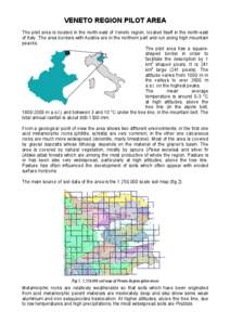 VENETO REGION PILOT AREA The pilot area is located in the north-east of Veneto region, located itself in the north-east of Italy. The area borders with Austria are in the northern part and run along high mountain peacks.