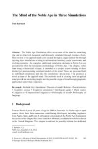 The Mind of the Noble Ape in Three Simulations Tom Barbalet Abstract The Noble Ape Simulation offers an account of the mind as something that can be observed, measured, and ultimately simulated through external effects. 