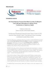 PRESS RELEASE  FOR IMMEDIATE RELEASE Her Royal Highness Princess Dina Mired of Jordan, Dr Margaret Chan, Michael R Bloomberg, to address World
