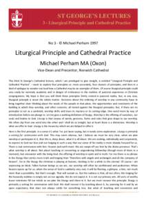 ST GEORGE’S LECTURES 3 - Liturgical Principle and Cathedral Practice No 3 - © Michael PerhamLiturgical Principle and Cathedral Practice