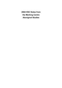 2004 HSC Notes from the Marking Centre Aboriginal Studies © 2005 Copyright Board of Studies NSW for and on behalf of the Crown in right of the State of New South Wales. This document contains Material prepared by the B