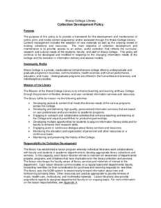 Ithaca College Library Collection Development Policy Purpose The purpose of this policy is to provide a framework for the development and maintenance of online, print, and media content acquired by and/or accessed throug