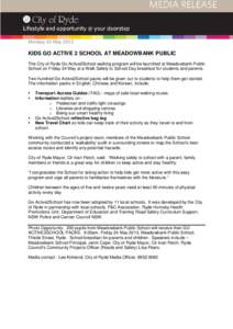 Monday 20 May[removed]KIDS GO ACTIVE 2 SCHOOL AT MEADOWBANK PUBLIC The City of Ryde Go Active2School walking program will be launched at Meadowbank Public School on Friday 24 May at a Walk Safely to School Day breakfast fo