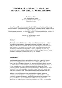 TOWARD AN INTEGRATED MODEL OF INFORMATION SEEKING AND SEARCHING by Marcia J. Bates Dept. of Information Studies University of California, Los Angeles 